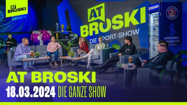 KOMPLETTE Show vom 18. März 2024 ⚽🔥 | At Broski - Die Sport Show