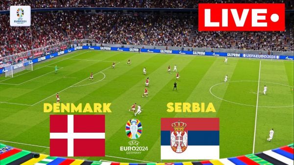🔴LIVE : DENMARK vs SERBIA I UEFA EURO 2024 I LIVE FOOTBALL MATCH TODAY