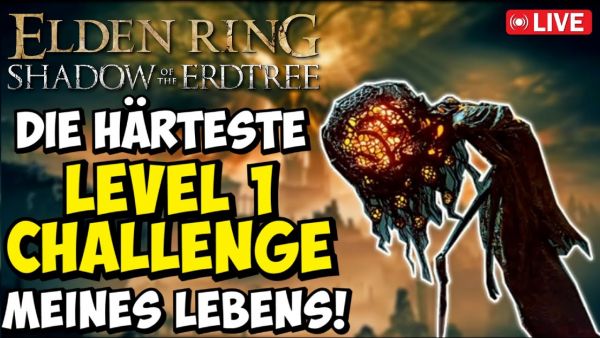 Meine HÄRTESTE ELDEN RING CHALLENGE EVER🔴LIVE - ALLE 42 DLC BOSSE LEVEL 1, NO DAMAGE, 0 SCADU💀
