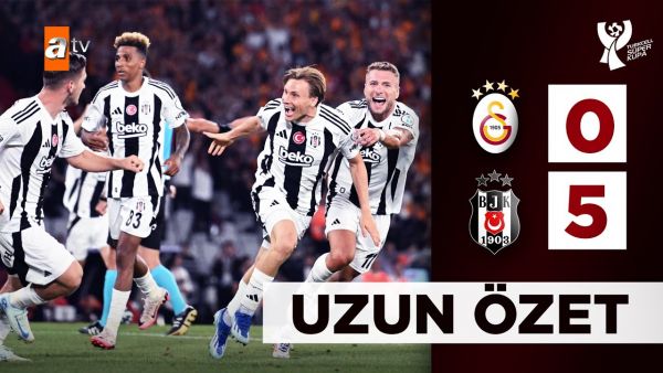 Galatasaray 0 - 5 Beşiktaş | 2024 Süper Kupa Finali | Uzun Özet