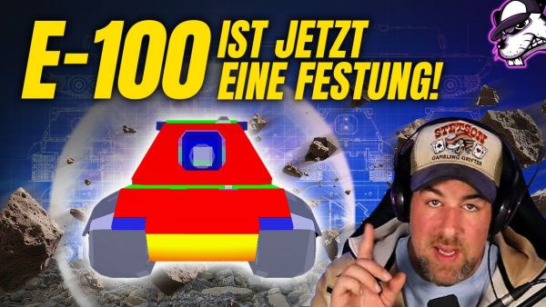 Kleine Buffs - Große Wirkung: E-100 ist jetzt eine echte Festung! [WoT - Deutsch - DE]