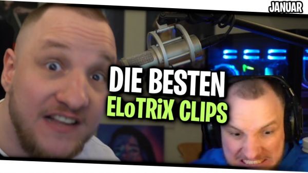 Die BESTEN ELoTRiX Clips des Monat JANUAR - RAGES, DISSE &&& | ELoTRiX Livestream Highlights
