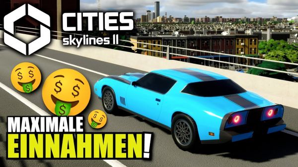 Einnahmen maximieren in Cities Skylines 2