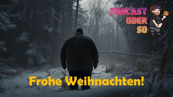Podcast oder so - Weihnachtsspecial mit vielen Gästen